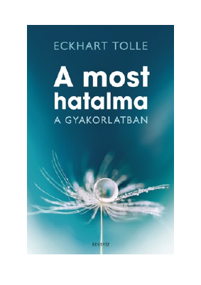 Letöltés A most hatalma a gyakorlatban PDF Ingyenes - Eckhart Tolle.pdf